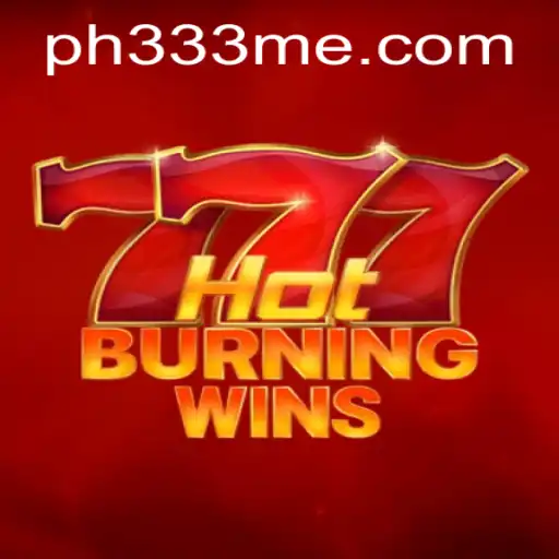 Discover the Thrill of HotBurningWins with PH333: A Comprehensive Guide